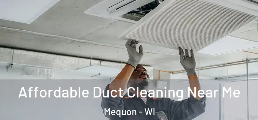  Affordable Duct Cleaning Near Me Mequon - WI