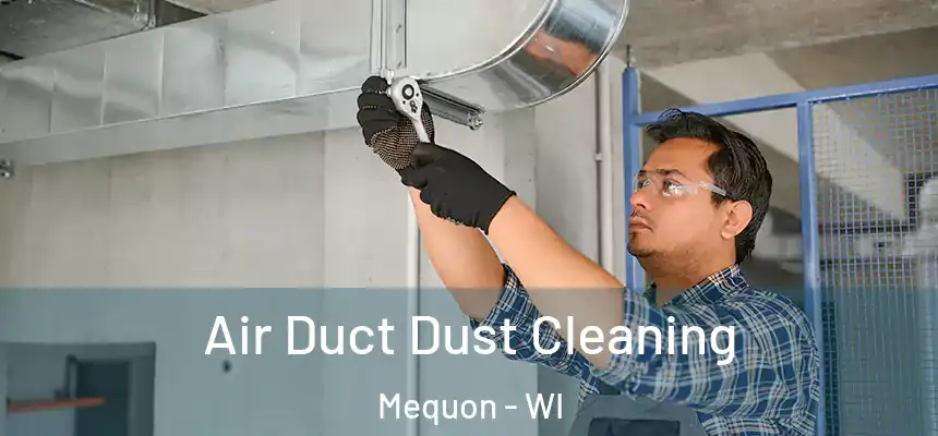 Air Duct Dust Cleaning Mequon - WI