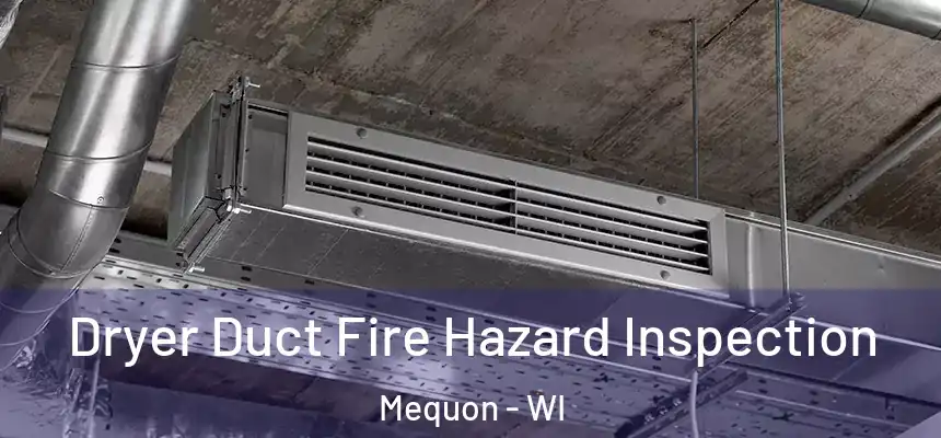  Dryer Duct Fire Hazard Inspection Mequon - WI