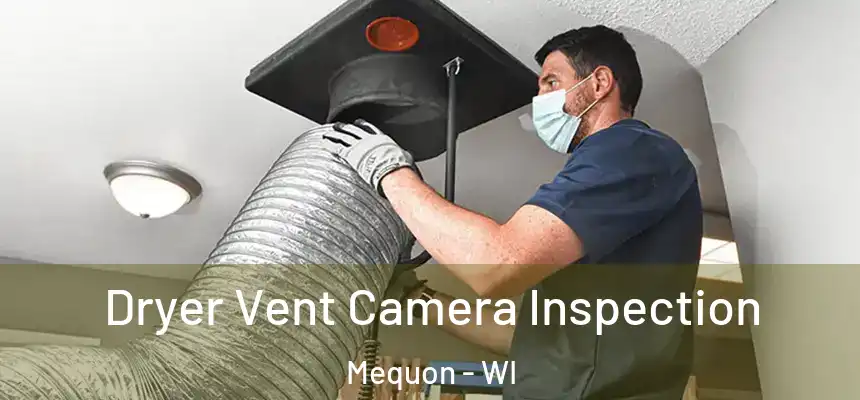  Dryer Vent Camera Inspection Mequon - WI
