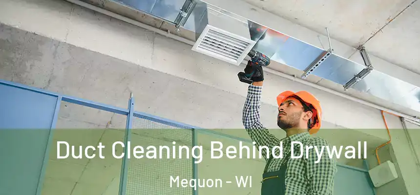  Duct Cleaning Behind Drywall Mequon - WI