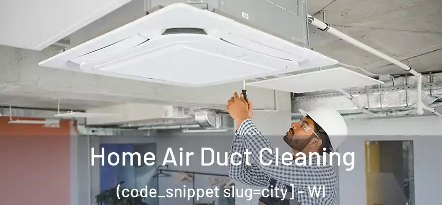  Home Air Duct Cleaning (code_snippet slug=city] - WI