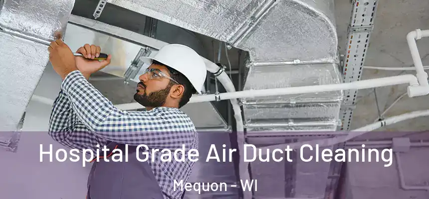  Hospital Grade Air Duct Cleaning Mequon - WI