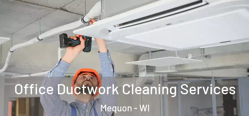  Office Ductwork Cleaning Services Mequon - WI