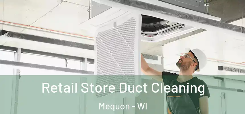  Retail Store Duct Cleaning Mequon - WI