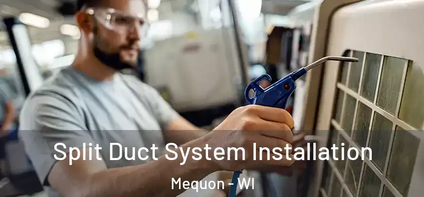 Split Duct System Installation Mequon - WI